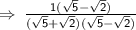 \Rightarrow \sf{ \:  \frac{1( \sqrt{5}  -  \sqrt{2}) }{( \sqrt{5}  +  \sqrt{2})( \sqrt{5}  -  \sqrt{2} ) } } \\