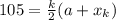 105=\frac{k}{2}(a+x_k)