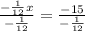 \frac{-\frac{1}{12}x}{-\frac{1}{12}} = \frac{-15}{-\frac{1}{12}}