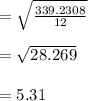 = \sqrt{ \frac{339.2308}{12}}\\\\= \sqrt{28.269}\\\\=5.31
