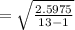 = \sqrt{ \frac{2.5975}{13-1}}