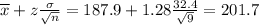 \overline{x} + z\frac{\sigma}{\sqrt{n}} = 187.9 + 1.28\frac{32.4}{\sqrt{9}} = 201.7