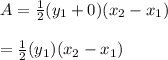 A=\frac{1}{2}(y_1+0)(x_2-x_1)\\\\=\frac{1}{2}(y_1)(x_2-x_1)