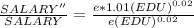 \frac{SALARY'' }{SALARY}  =  \frac{e*1.01 (EDU)^{0.02}}{e (EDU)^{0.02}}