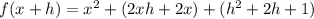 f(x+h)=x^{2}+(2xh+2x)+(h^{2}+2h+1)