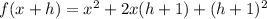 f(x+h)=x^{2}+2x(h+1)+(h+1)^{2}