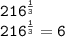 \tt 216^{\frac{1}{3}} \\216^{\frac{1}{3}} =6