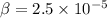 \beta = 2.5\times 10^{-5}