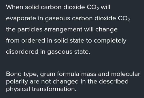 When a sample of CO2(s) becomes CO2(g), there is a change is