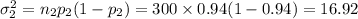 \sigma_2^2=n_2p_2(1-p_2)=300\times0.94(1-0.94)=16.92