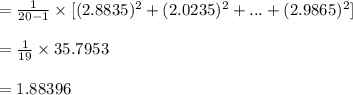 =\frac{1}{20-1}\times [(2.8835)^{2}+(2.0235)^{2}+...+(2.9865)^{2}]\\\\=\frac{1}{19}\times 35.7953\\\\=1.88396