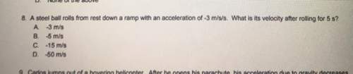 8. a steel ball rolls from rest down a ramp with an acceleration of -3 m/s/s. what is its velocity a