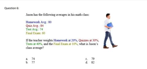Correct answers only !  jason has the following averages in his math class:
