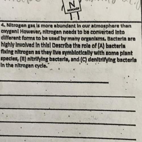 4. nitrogen gas is more abundant in our atmosphere than oxyganl however, nitrogen needs to be