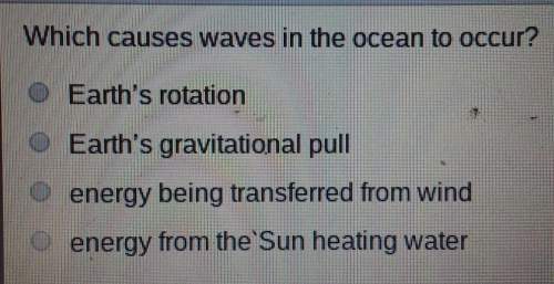 Which causes waves in the ocean to occur?