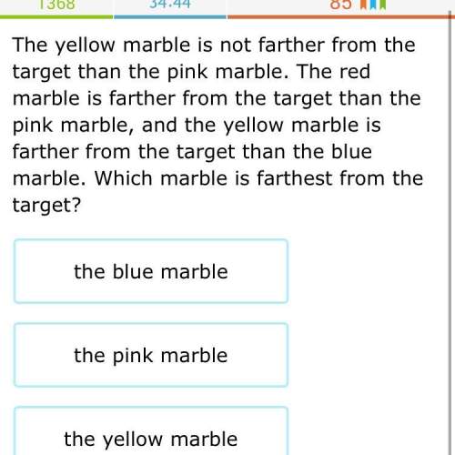 Answer this correctly  is the answer  blue marble  pink marble  yellow marbl