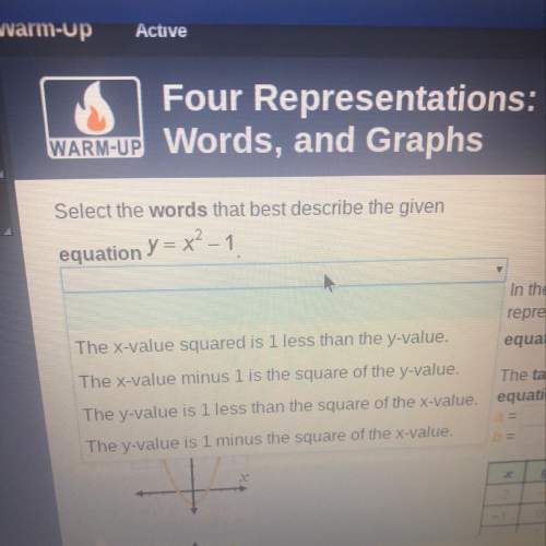Select the words that best describe the given equation y = x²-1 the x-value squared is 1