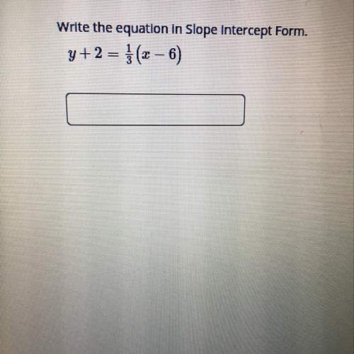 Write the equation in slope intercept form.
