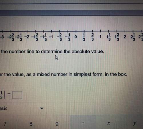 Use the number line determine the absolute value. enter the value, as mixed numbers in the simplest
