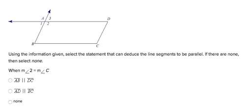 Using the information given, select the statement that can deduce the line segments to be parallel.