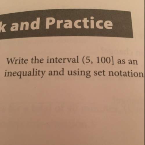 Write the interval (5,100] as an inequality and using set notation