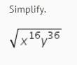 How do you simplify this? ? . square root of x to the power of 16 y to the power of 36