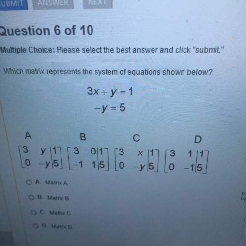 Which matrix represents the system of equations shown below plz .. see picture