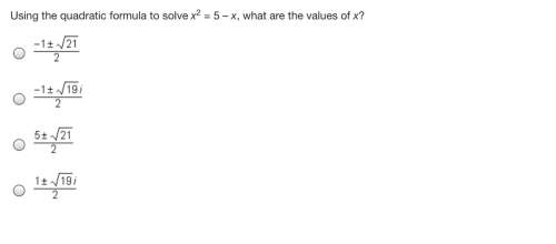 Using the quadratic formula to solve x2 = 5 – x, what are the values of x?