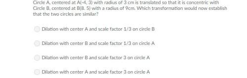 Circle a, centered at a(-4, 3) with radius of 3 cm is translated so that it is concentric with circl