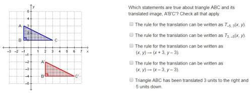 Which statements are true about triangle abc and its translated image, a'b'c'? check all that apply
