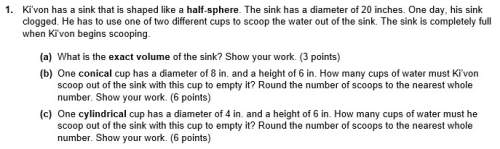 Me asap : d!  ki’von has a sink that is shaped like a half-sphere. the sink has a diame