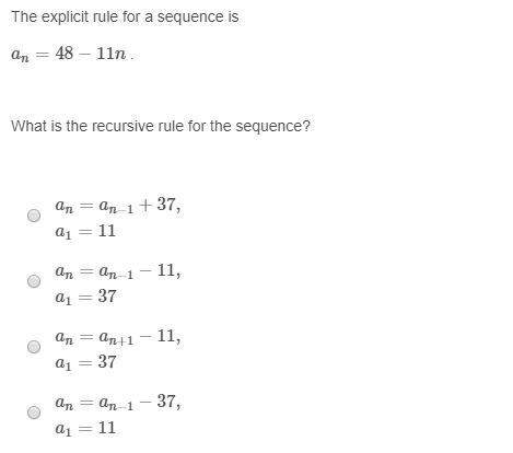 The explicit rule for a sequence is an=48−11n . what is the recu