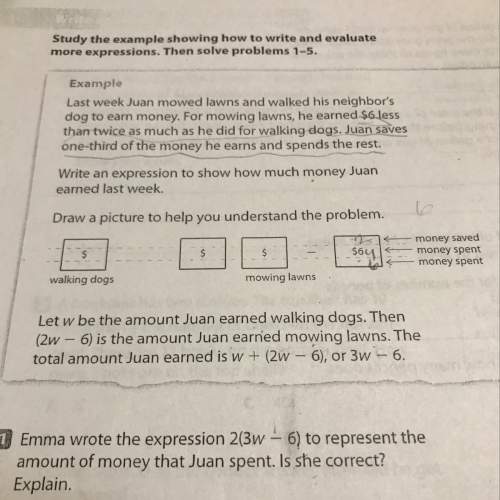 Emma wrote the expression 2(3w-6) to represent the amount of money that juan spent.is she correct? e