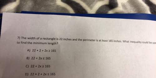 The width of a rectangle is 22 inches and the perimeter is at least 165 inches. what inequality coul