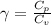 \gamma = \frac{C_p }{C_v}