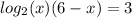 log_{2}(x)(6-x)=3