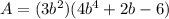 A=(3b^2)(4b^4+2b-6)