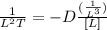 \frac{1}{L^2 T} =  -D \frac{(\frac{1}{L^3})}{[L]}