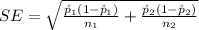 SE =  \sqrt{\frac{\r p_1 (1- \r p_1)}{n_1} + \frac{\r p_2 (1- \r p_2)}{n_2} }