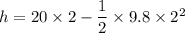 h=20\times2-\dfrac{1}{2}\times9.8\times2^2