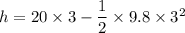 h=20\times3-\dfrac{1}{2}\times9.8\times3^2