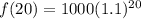 f(20)=1000(1.1)^{20}