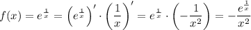 f(x)=e^\frac{1}{x}=\left(e^\frac{1}{x}\right)'\cdot\left(\dfrac{1}{x}\right)'=e^\frac{1}{x}\cdot\left(-\dfrac{1}{x^2}\right)=-\dfrac{e^\frac{1}{x}}{x^2}