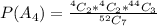 P(A_4) =  \frac{ ^{4}C_2 *  ^{4}C_2  *  ^{44}C_3}{ ^{52}C_7}