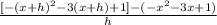 \frac{[-(x+h)^2-3(x+h)+1]-(-x^2-3x+1)}{h}