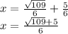 x = \frac{\sqrt{109}}{6} +\frac{5}{6} \\ x = \frac{\sqrt{109} +5}{6}