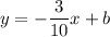 \displaystyle y=-\frac{3}{10}x+b