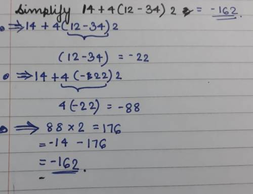 Simplify. 
14+4(12−34)2