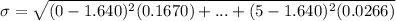 \sigma = \sqrt{(0-1.640)^{2}(0.1670)+...+(5-1.640)^{2}(0.0266)}