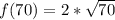f(70) = 2 * \sqrt{70